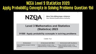 NCEA Level 3 Statistics 2023  Apply Probability Concepts in Solving Problems Question 1bii [upl. by Essinger]