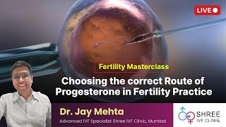 Fertility Masterclass 55 Choosing the correct Route of Progesterone in Fertility Practice [upl. by Ferreby]