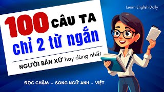 100 Câu Tiếng Anh Giao Tiếp 2 từ siêu ngắn  Luyện Nghe Tiếng Anh Giao Tiếp Luyện Nói Tiếng Anh [upl. by Aisined788]