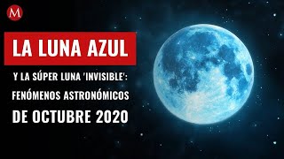 La Luna azul y la Súper Luna invisible los fenómenos astronómicos de octubre 2020 [upl. by Dari]