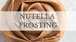 Nutella Buttercream Frosting Recipe [upl. by Ashjian]