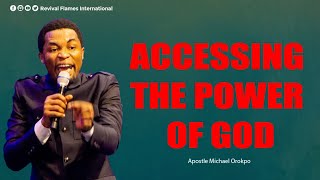 ACCESSING THE POWER OF GOD ll APOSTLE OROKPO MICHAEL [upl. by Drucie]