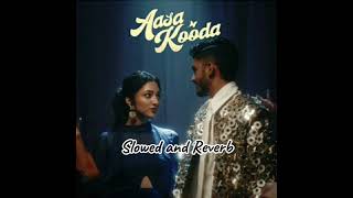 Aasa kooda slowed and Reverb song [upl. by Helbonnas]