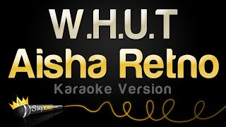 Aisha Retno  WHUT Karaoke Version [upl. by Neyud267]