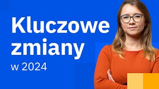 Kluczowe zmiany dla przedsiębiorców 2024  Poznaj najważniejsze informacje [upl. by Narmak445]