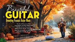 The Most Smoothing Acoustic Guitar Music  Beautiful Acoustic Guitar of Popular Songs [upl. by Wanids]