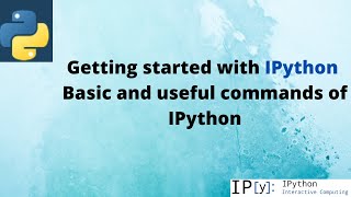 Getting started with iPython What is iPython and its featuresBasic and useful commands of iPython [upl. by Malvie]