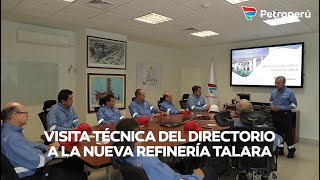 Visita técnica del Directorio de Petroperú a la Nueva Refinería Talara [upl. by Eecart]