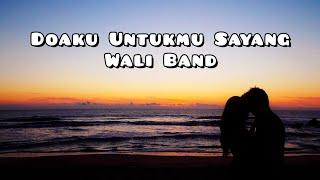 Doaku Untukmu Sayang  Wali Band Lirik [upl. by Ernestine192]