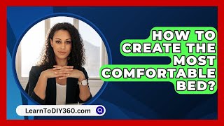 How To Create The Most Comfortable Bed  LearnToDIY360com [upl. by Relyt510]