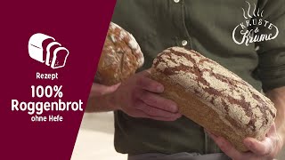 100 Roggenbrot ohne Hefe  KrusteampKrume Rezept [upl. by Nirtak]