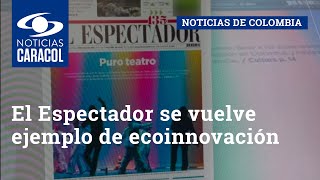 El Espectador se vuelve ejemplo de ecoinnovación el diario se imprime en papel de bagazo de caña [upl. by Araem]