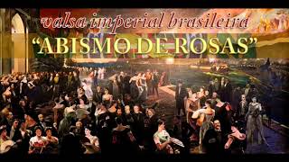 Abismo de Rosas  Valsa Imperial Brasileira [upl. by Atnwahsal]