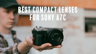 Best Compact Lenses for Sony A7C [upl. by Ttenaej800]