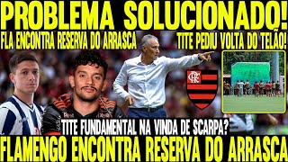 PROBLEMA RESOLVIDO FLAMENGO ACHA FINALMENTE RESERVA PRA ARRASCAETA TITE PEDE VOLTA DE TELÃO [upl. by Selene]