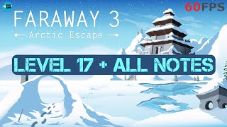 Faraway 3 Arctic Escape Level 17  All Notes iOSAndroid Walkthrough [upl. by Gaby]