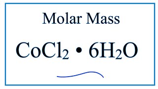 Molar Mass  Molecular Weight of CoCl2 • 6H2O [upl. by Natalia777]