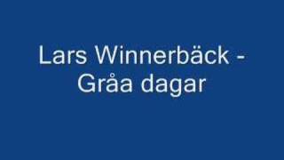 Lars Winnerbäck  Gråa dagar [upl. by Enalahs]