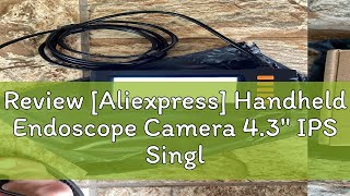 Review Aliexpress Handheld Endoscope Camera 43quot IPS Single amp Dual Industrial Inspection Camera I [upl. by Eibreh]