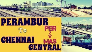 Perambur to Chennai Central  Full Journey Compilation [upl. by Annoek]