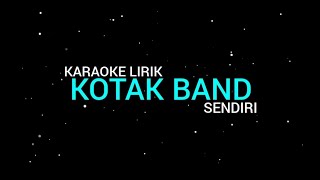 Kotak  Sendiri karaoke Lirik [upl. by Bengt]