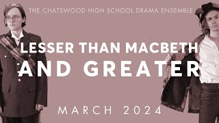 What is Lesser than Macbeth and Greater The Chatswood High School Drama Ensemble 2024 [upl. by Dulcinea]