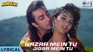 Nazar Mein Tu Jigar Mein Tu  Lyrical  Andolan  Sanjay Dutt  Kumar Sanu Sapna Mukherjee90s Hits [upl. by Notwen]