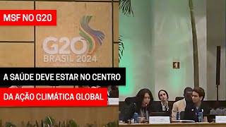 MSF no G20 emergência climática e saúde global [upl. by Noryt]