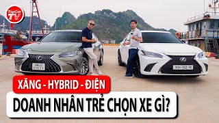 Doanh nhân tự lái xe nên chọn xe gì Xăng hybrid hay điện  TIPCAR TV [upl. by Richel]