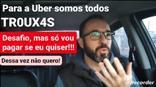 Uber e o desafio engana TR0UX4 [upl. by Orten]