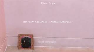 ENGTR SUB Shannon Williams  Hatred Farewell [upl. by Waverley547]