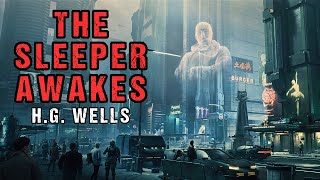 SciFi Audiobook quotThe Sleeper Awakesquot  Dystopian Story  HG Wells [upl. by Ahsyad]