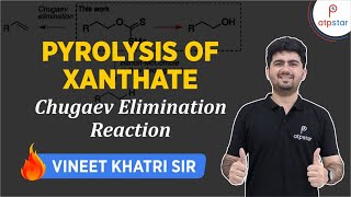 Pyrolysis of Xanthate  Chugaev reaction  IIT JEE  Vineet Khatri  ATP STAR [upl. by Ahsiemaj190]