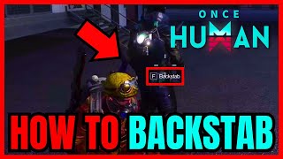 How To BACKSTAB In Once Human FULL GUIDE [upl. by Deer]