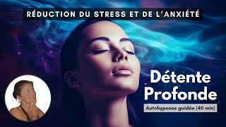 Détente Profonde AUTOHYPNOSE Guidée pour Gérer Stress Anxiété amp Tensions  Calme Intérieur Assuré [upl. by Paterson]