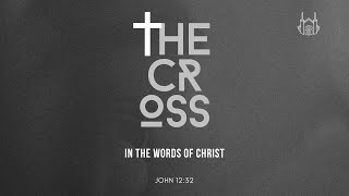 The Cross In The Words of Christ Part 1 John 1232  Sunday Sermon [upl. by Hairom]