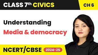 Media and Democracy  Understanding Media  Class 7 Civics Chapter 6  CBSE 202425 [upl. by Ephrem331]