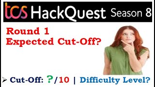 Expected CutOff of TCS HackQuest season 8 Round 1  Difficulty Level  Total no of questions [upl. by Correna]