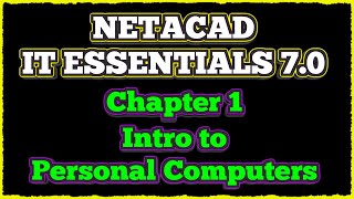 NETACAD IT Essentials 7 ✔️ Chapter 1  Introduction to the Personal Computer [upl. by Nniuq118]