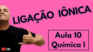 INTRODUÇÃO às LIGAÇÕES QUÍMICAS Regra do Octeto e a LIGAÇÃO IÔNICA  Aula 10 Química I [upl. by Sirdi]