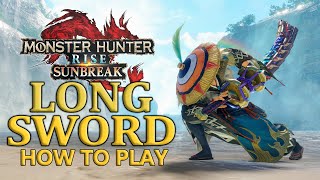 Simple to advanced way of playing Long Sword in MHRise Sunbreak [upl. by Hort692]