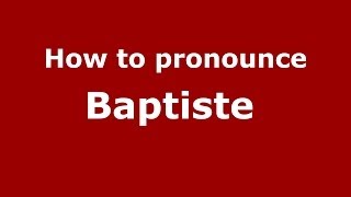 How to pronounce Baptiste FrenchFrance  PronounceNamescom [upl. by Angeli65]