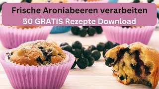 Frische Aroniabeeren verarbeiten  50 Rezepte für frische Aroniabeeren [upl. by Emelun]