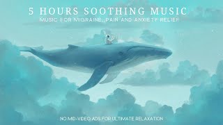 5 Hours Soothing Headache Migraine Pain and Anxiety Relief  Calming Music [upl. by Sergias121]