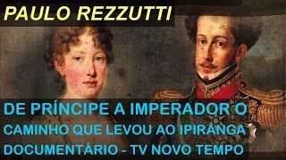 DE PRÍNCIPE A IMPERADOR o caminho que levou ao Ipiranga [upl. by Nnairol]