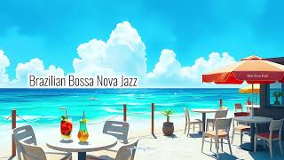 Bossa Nova Music  Brazilian Guitar amp Piano Jazz  Seaside Breeze [upl. by Odella]