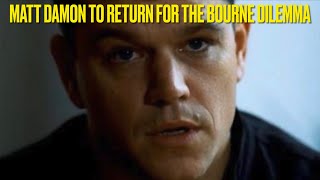 Matt Damon to Return for The Bourne Dilemma [upl. by Aridnere860]