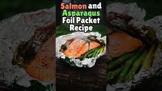 Campsite Gourmet Salmon and Asparagus Foil Packs [upl. by Yrrab724]