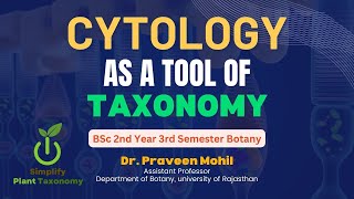 Cytology as a tool of taxonomy  cytotaxonomy  BSc amp MSc Botany  Dr Praveen mohil [upl. by Esikram]