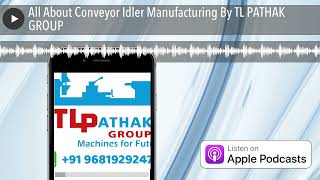 All About Conveyor Idler Manufacturing By TL PATHAK GROUP [upl. by Lewison268]